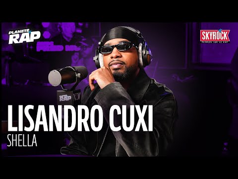 Lisandro Cuxi - Shella #PlanèteRap