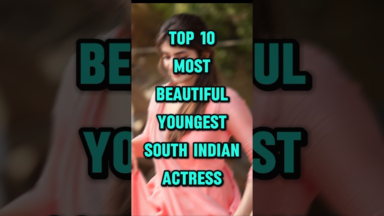 Top 10 Young & Beautiful South Indian Actresses 🌟