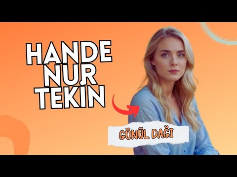 HANDE NUR TEKİN | GÖNÜL DAĞI’NIN MİHRİBAN’I…