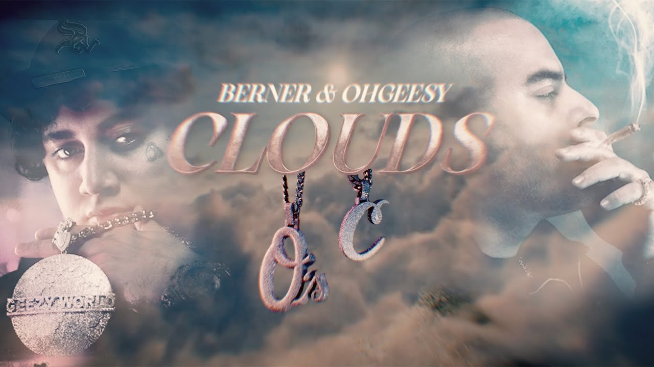 Berner & OhGeesy - 'Clouds' Official Music Video