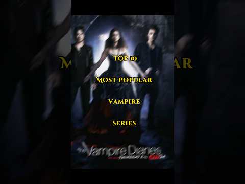 Top 10 Most Popular Vampire Series #shorts #top10 #vampire