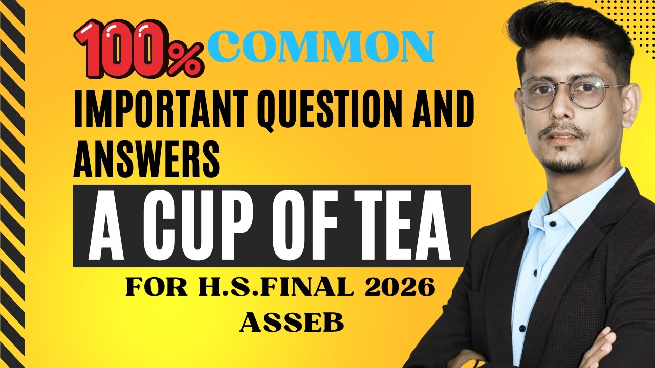A Cup of Tea Important Questions for HS Final 2026 ☕