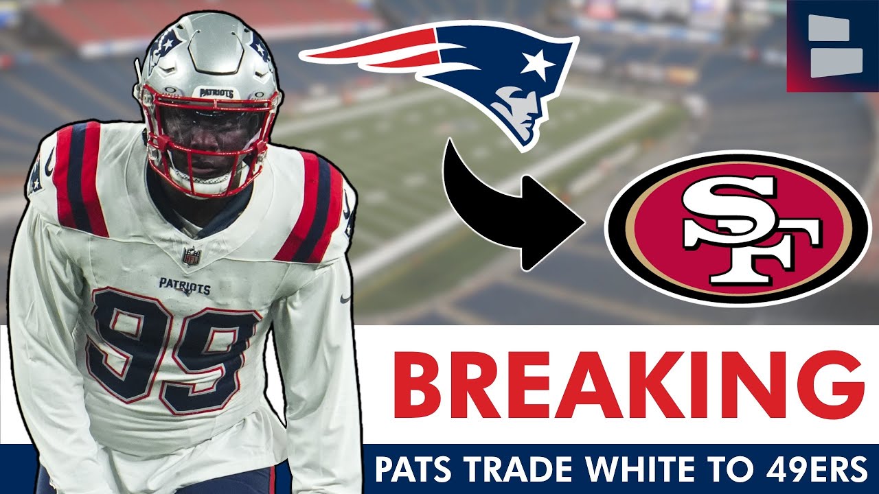 Patriots Trade Keion White to 49ers Ahead of NFL Deadline π