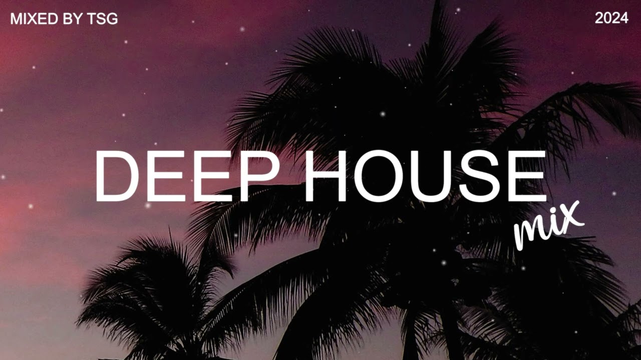 Deep House Mix 2024 Vol.3 ๐ถ | Curated by TSG