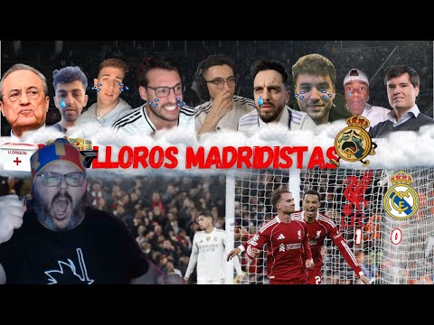 TODOS LOS MEJORES LLOROS Y REACCIONES MADRIDISTAS AL LIVERPOOL 1 MADRID 0