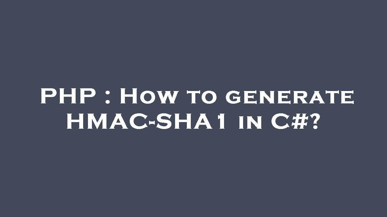 Generate HMAC-SHA1 in C# from PHP