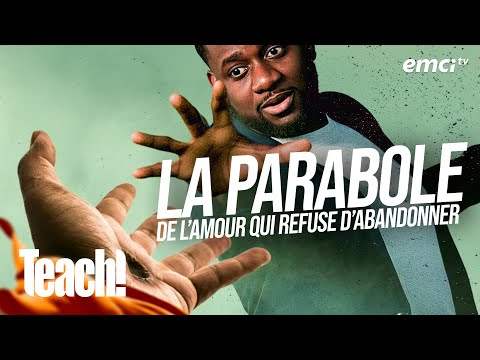 La parabole de l'amour qui refuse d'abandonner - Teach! - Athoms Mbuma