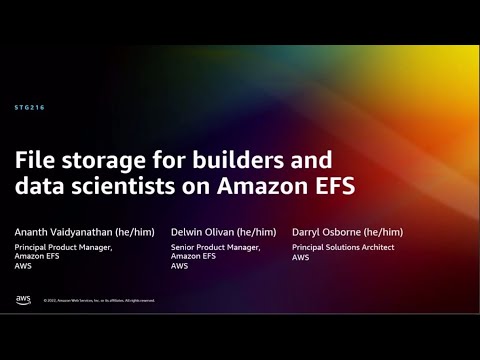 AWS re:Invent 2022 - File storage for builders and data scientists on Amazon EFS (STG216)