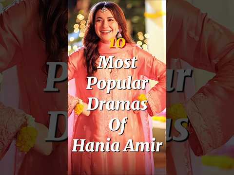10 Most Popular Dramas Of Hania Amir🔥🫶🏻