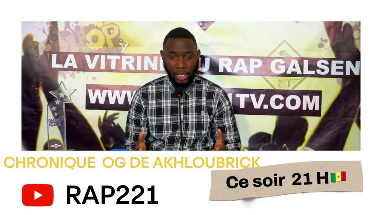 Ce soir à ne pas rater sur YouTube/ Rap221 📌 Chronique OG AKHLOUBRICK