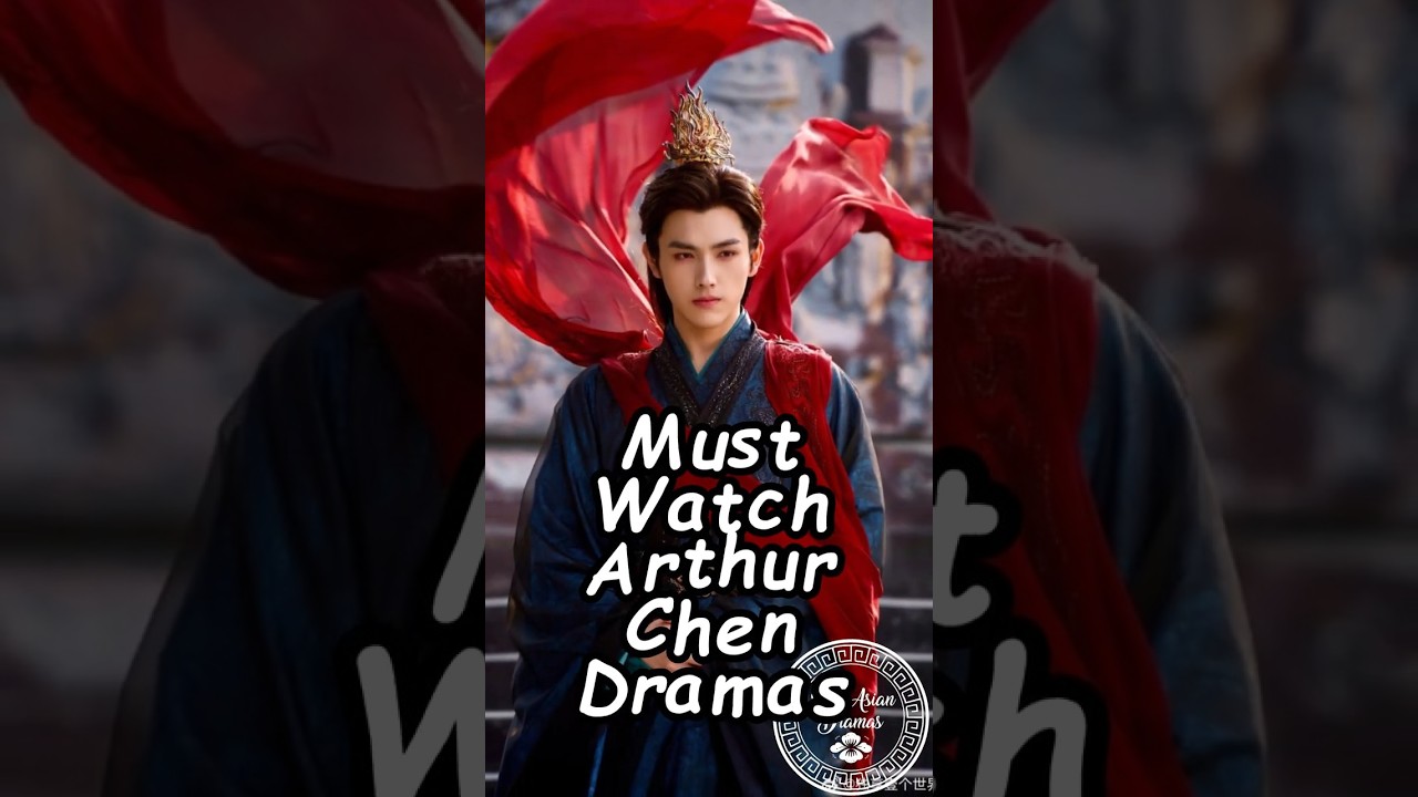 Top Arthur Chen Dramas to Watch 🎬
