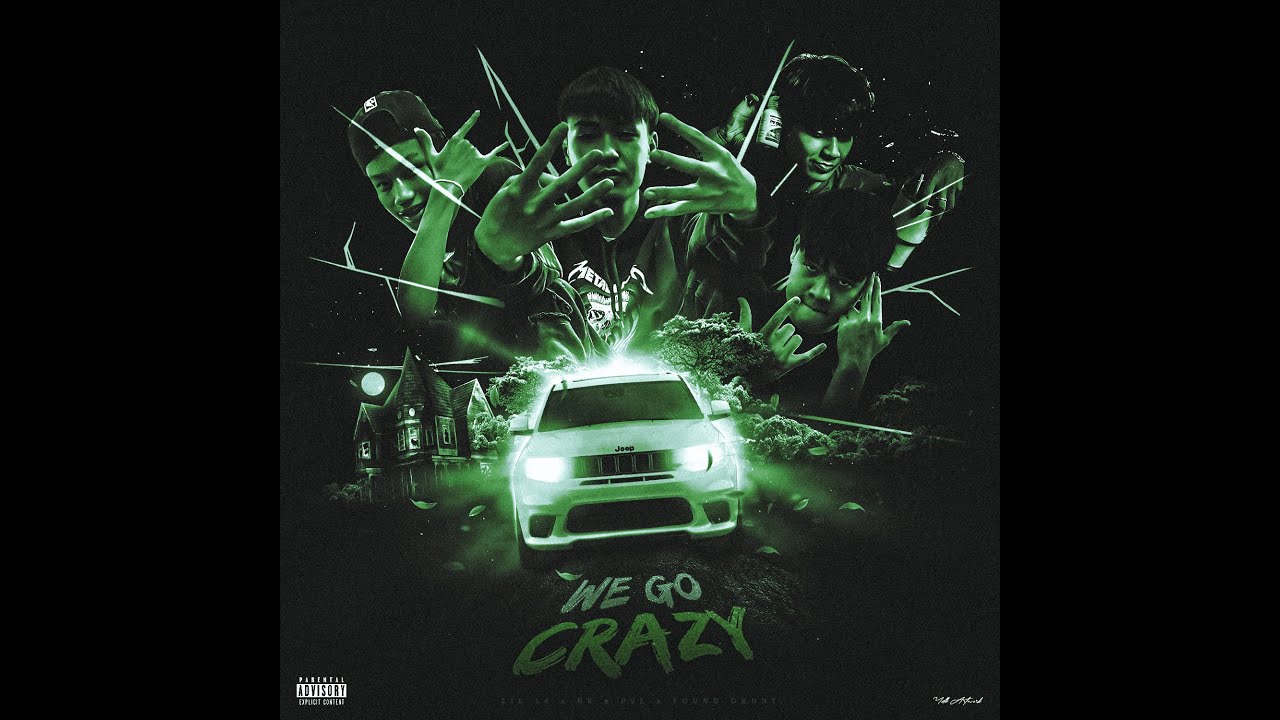 LIL 14 - We  Go Crazy Ft. HK X P$L X YOUNGDENNY