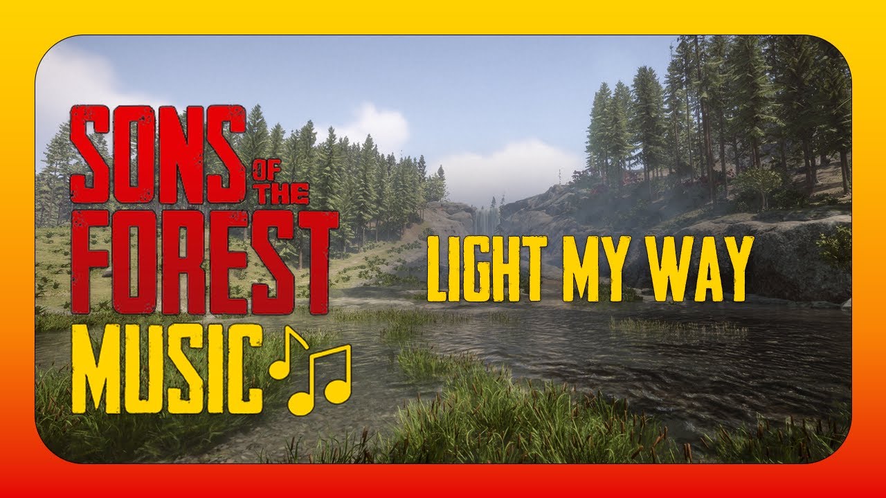 Light My Way - Sons Of The Forest 🎶