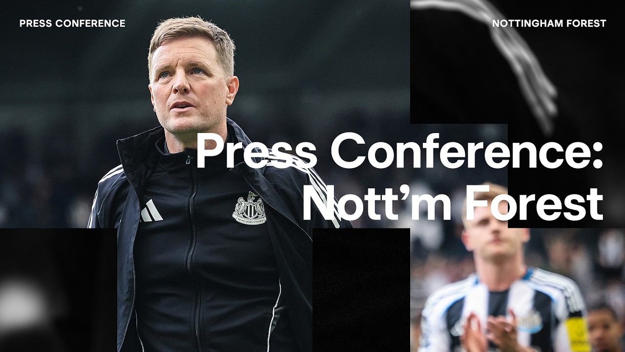 Eddie Howe Previews Newcastle's Match at Nottingham Forest 🏟️