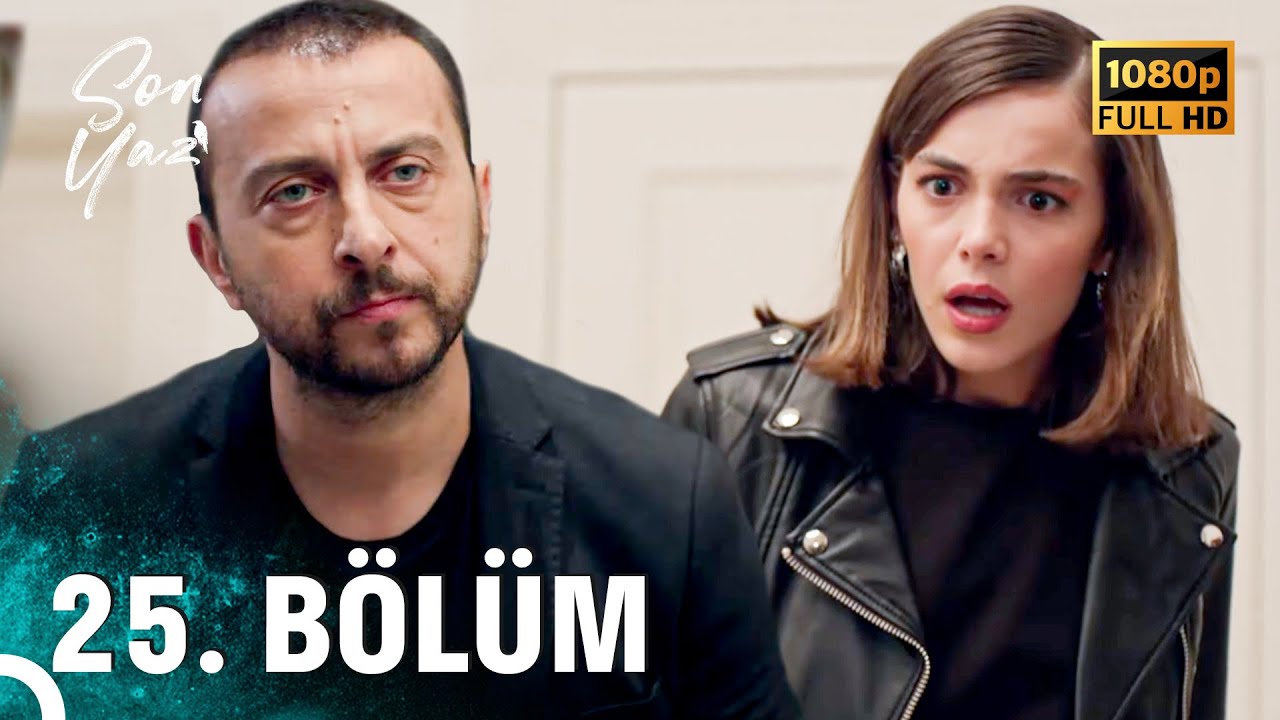 Son Yaz 25. Bölüm (FULL HD) – Heyecan Dolu Anlar ve Sürprizler 🎬