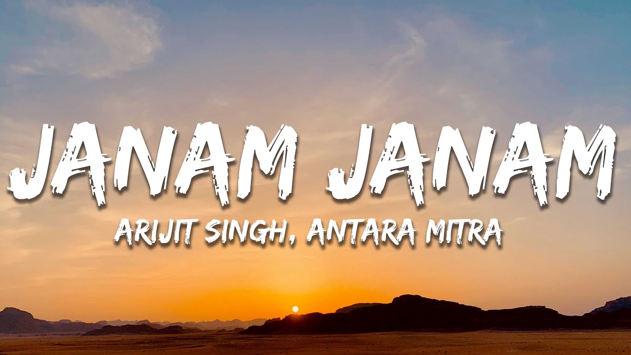 Arijit Singh & Antara Mitra - Janam Janam Lyrics 🎶