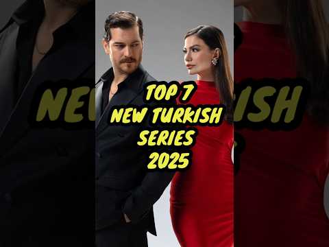 TOP 7 NEW TURKISH SERIES 2025 SUB ENG | TURKISH SERIES SUB ENG | NEW TURKISH SERIES