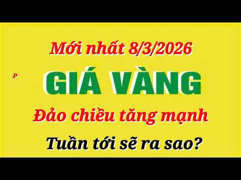 Giá vàng hôm nay 8/3/2026 - Nhẫn 9999, SJC, 24K, 18K
