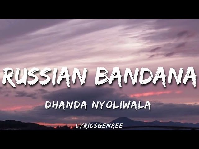 Dhanda Nyoliwala - Russian Bandana (Lyrics Video) Teri Chad Di Jawani Mera Para Gori