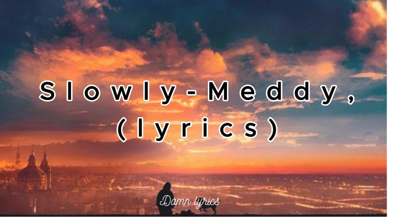 Slowly - Meddy (Lyrics)