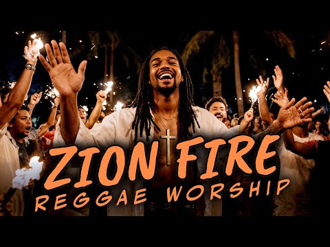 ZION FIRE | Holy Spirit Reggae Worship Anthem