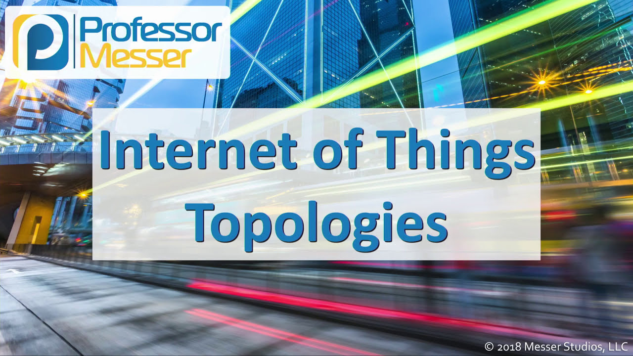 IoT Topologies for Network+ N10-007 đź“¶