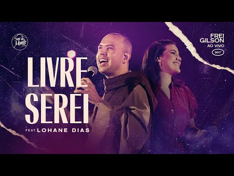 Livre Serei (feat. Lohane Dias) | Frei Gilson ao vivo (360º)