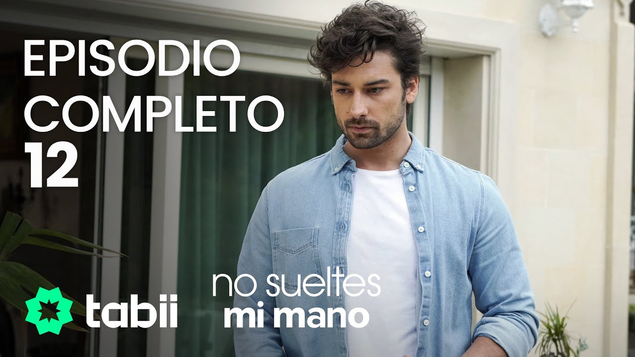 No Sueltes Mi Mano - Episodio 12 Completo 🎥