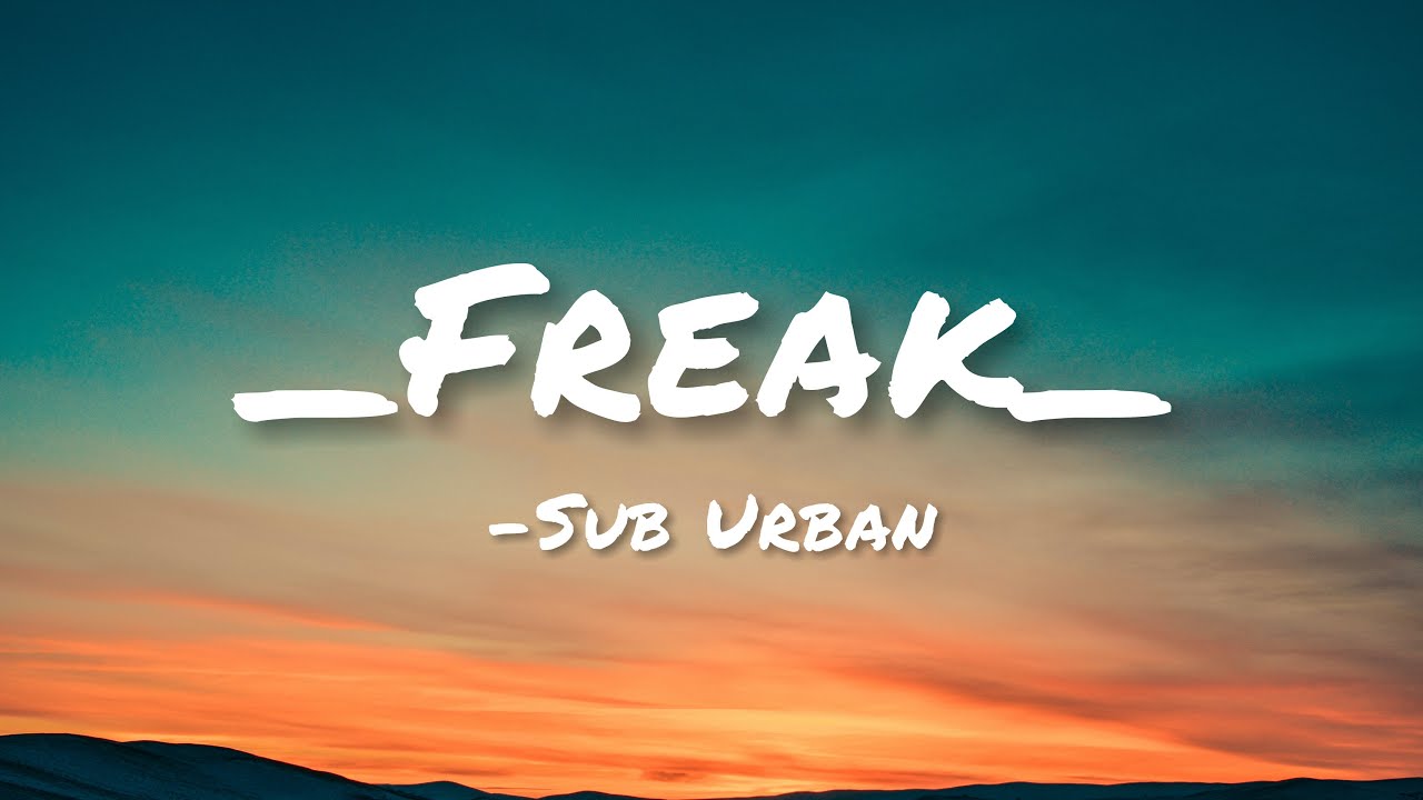 Sub Urban - Freak ft. REL AMI (Lyrics) 🎧