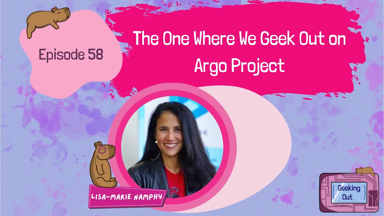 E58: Dive Deep into the Argo Project with Tech Enthusiast Lisa Marie Namphy 🚀