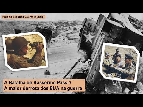 A Batalha de Kasserine Pass - A maior derrota dos EUA na guerra