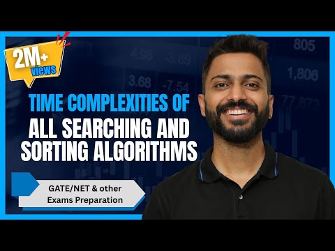 L-1.6: Time Complexities of all Searching and Sorting Algorithms in 10 minute | GATE & other Exams
