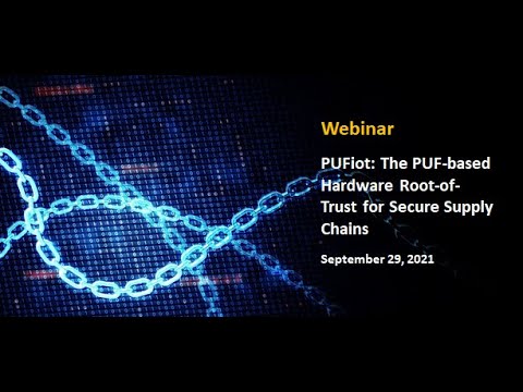 Webinar | The PUF based Hardware Root of Trust for Secure Supply Chain