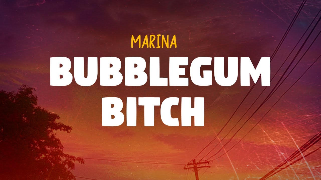 MARINA - Bubblegum Bitch Lyrics 🎤