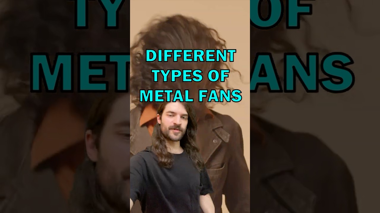Types of Metal Fans 🤘
