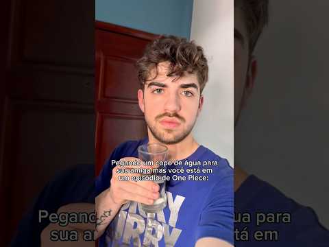 PEGANDO UM COPO DE ÁGUA MAS É UM EPISÓDIO DE ONE PIECE #Shorts