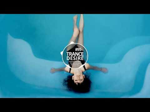 ☀️Trance Desire #95 ☀️ Best of Vocal, Melodic, Balearic Trance ☀️ Mixed by Oxya^☀️ @TRANCEDESIRE