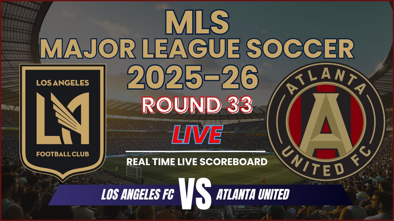 Los Angeles FC vs Atlanta United Live Scores | MLS Major League Soccer 2025 Round 33