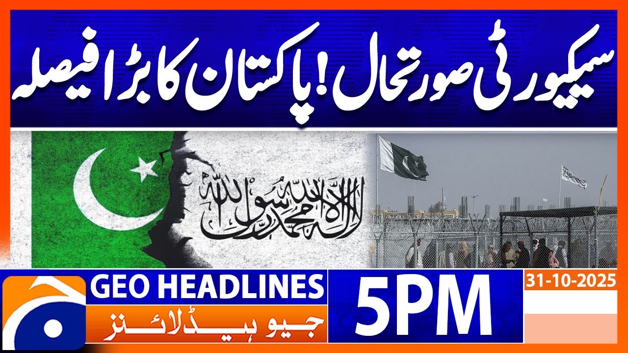 Pak-Afghan Border Crisis Update | Geo News 5 PM Report (31 Oct 2025) 🇵🇰🇦🇫