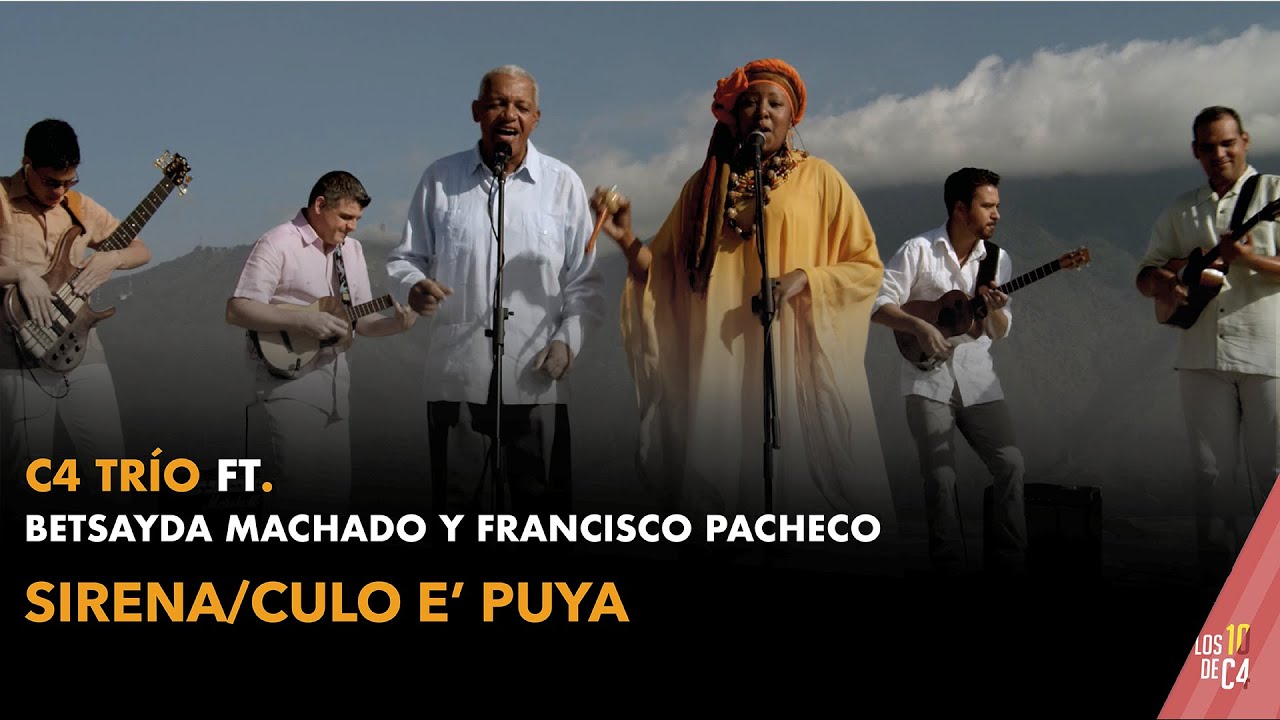 C4 Trío ft. Betsayda Machado y Francisco Pacheco - Sirena/Culo e' puya