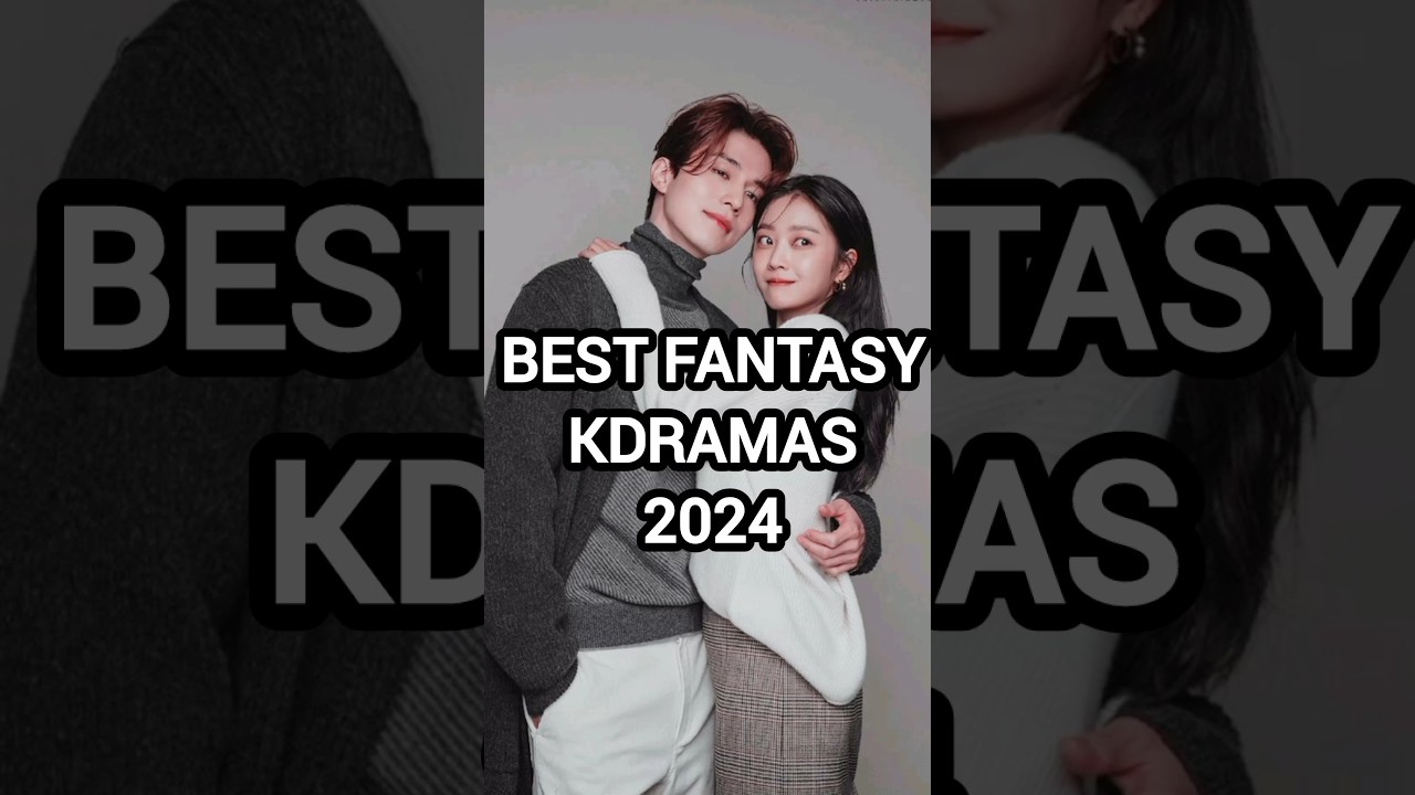 Top Fantasy K-Dramas to Watch in 2024