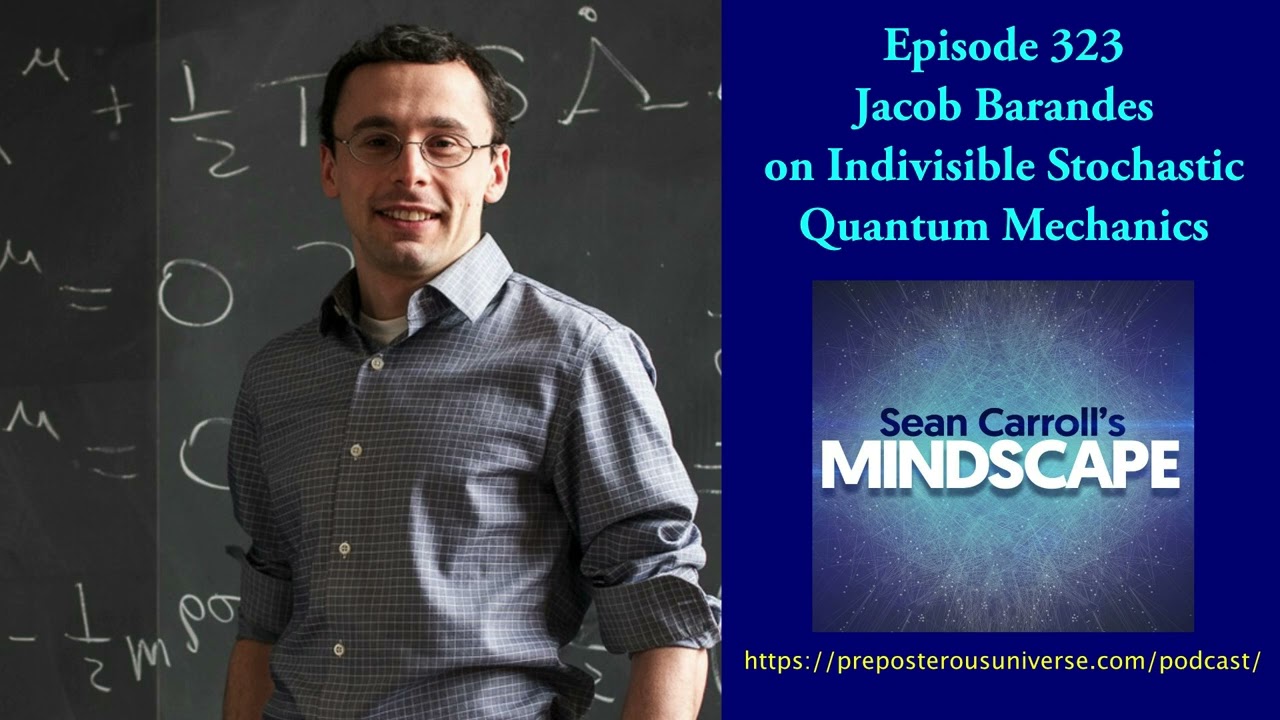 Mindscape 323 | Jacob Barandes on Quantum Mechanics