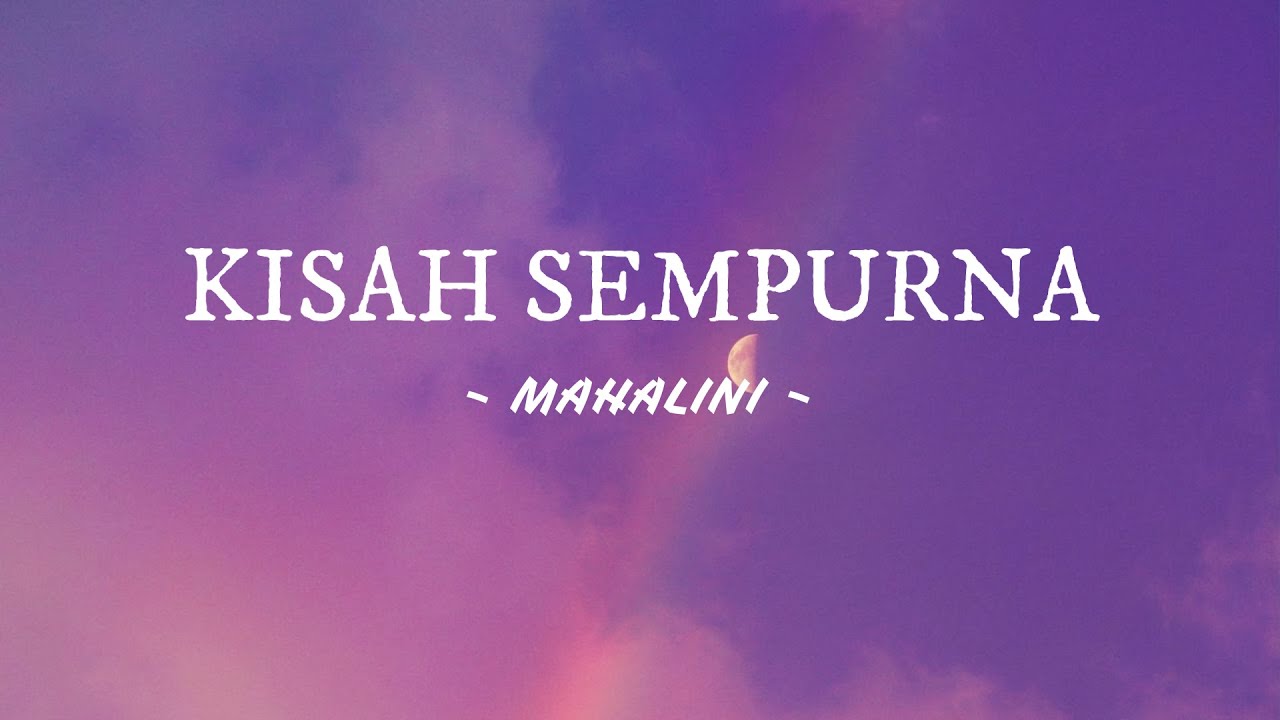 Kisah Sempurna - Mahalini | Lirik Lagu tentang Cinta Pertama