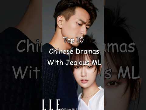 Top 10 Chinese Dramas With Jealous Male Lead #dramalist #cdrama #chinesedrama
