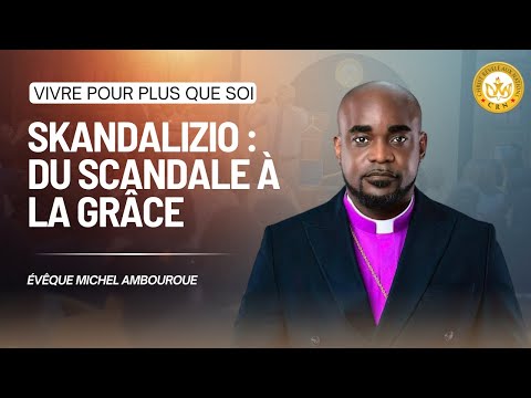 Évêque Michel Ambouroue | Skandalizo : Du scandale à la grâce