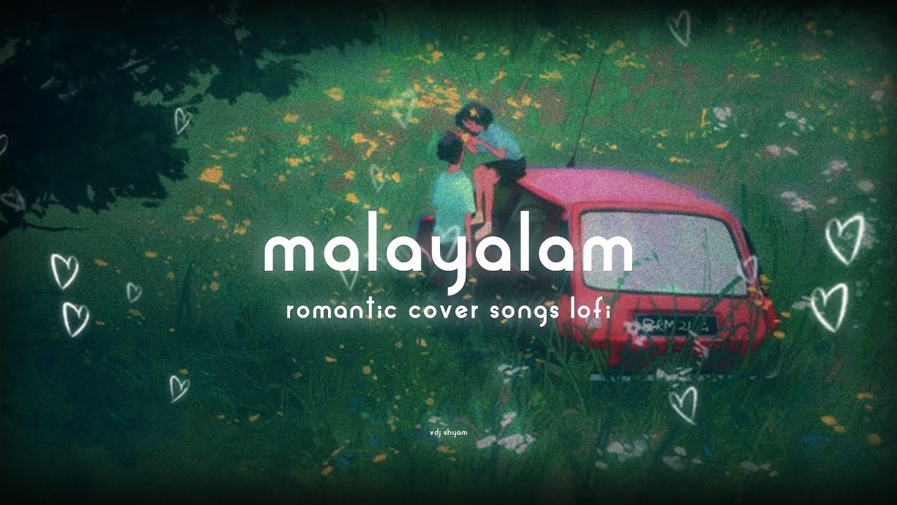 Relaxing Malayalam Romantic Lofi Cover Songs 🎶 | Love & Chill Melodies Playlist