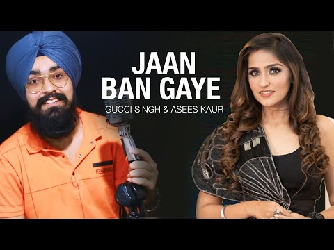 Jaan Ban Gaye Cover | Asees Kaur & Gucci Singh | Jaan Ban Gaye Song | Khuda Haafiz | Vidyut Jammval