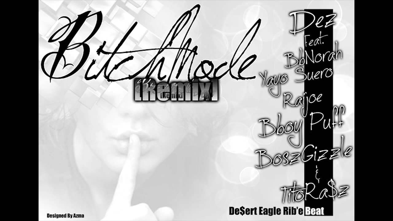 BitchMODE ReMiX - Dez ft. BbNorah & More | Ultimate Hip-Hop Vibes 🎶