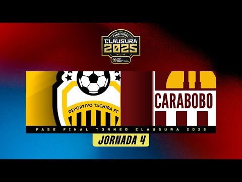 Táchira vs. Carabobo - Torneo Clausura 2025 - Fase Final - Jornada 4