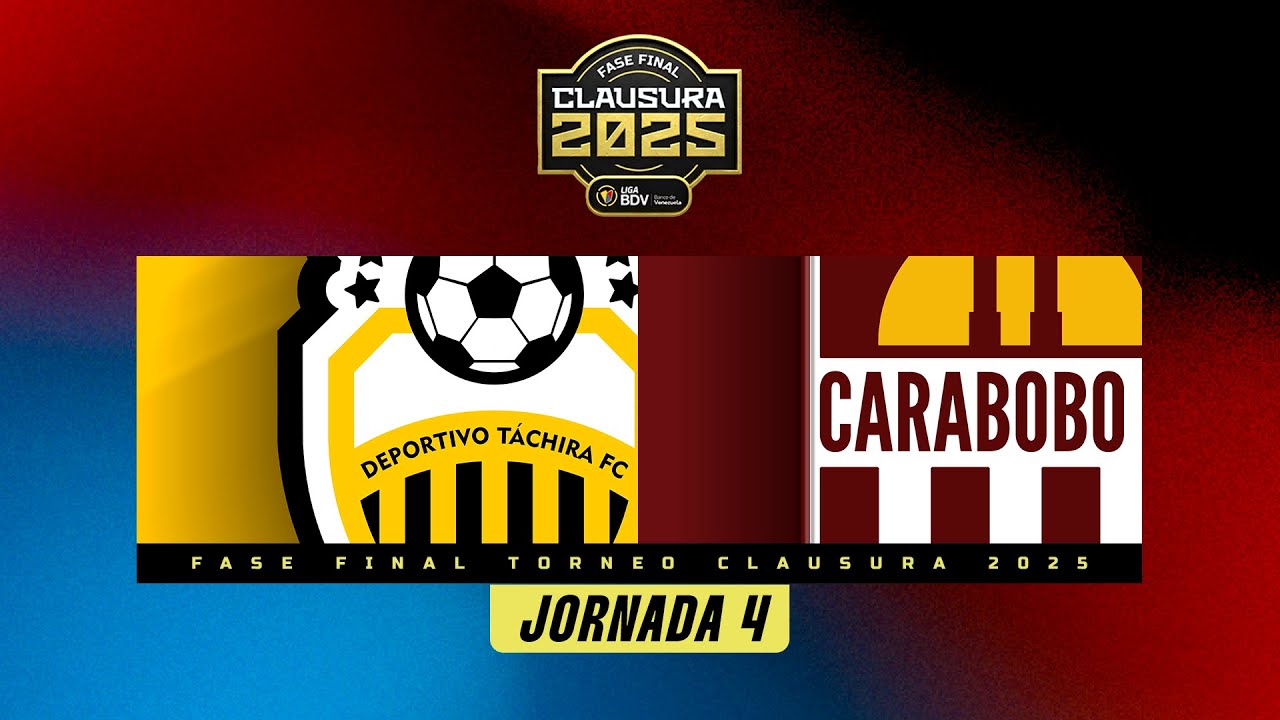 Táchira vs. Carabobo - Jornada 4 del Clausura 2025 ⚽